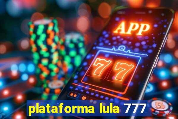 plataforma lula 777